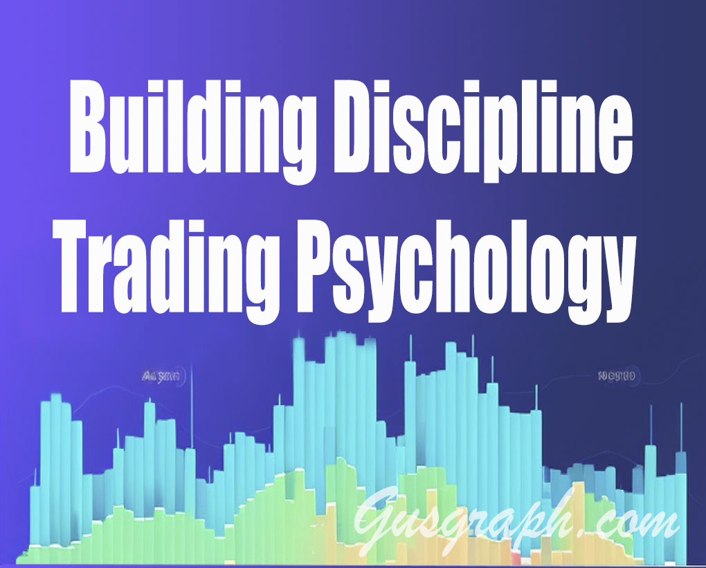  Building Discipline & Trading Psychology