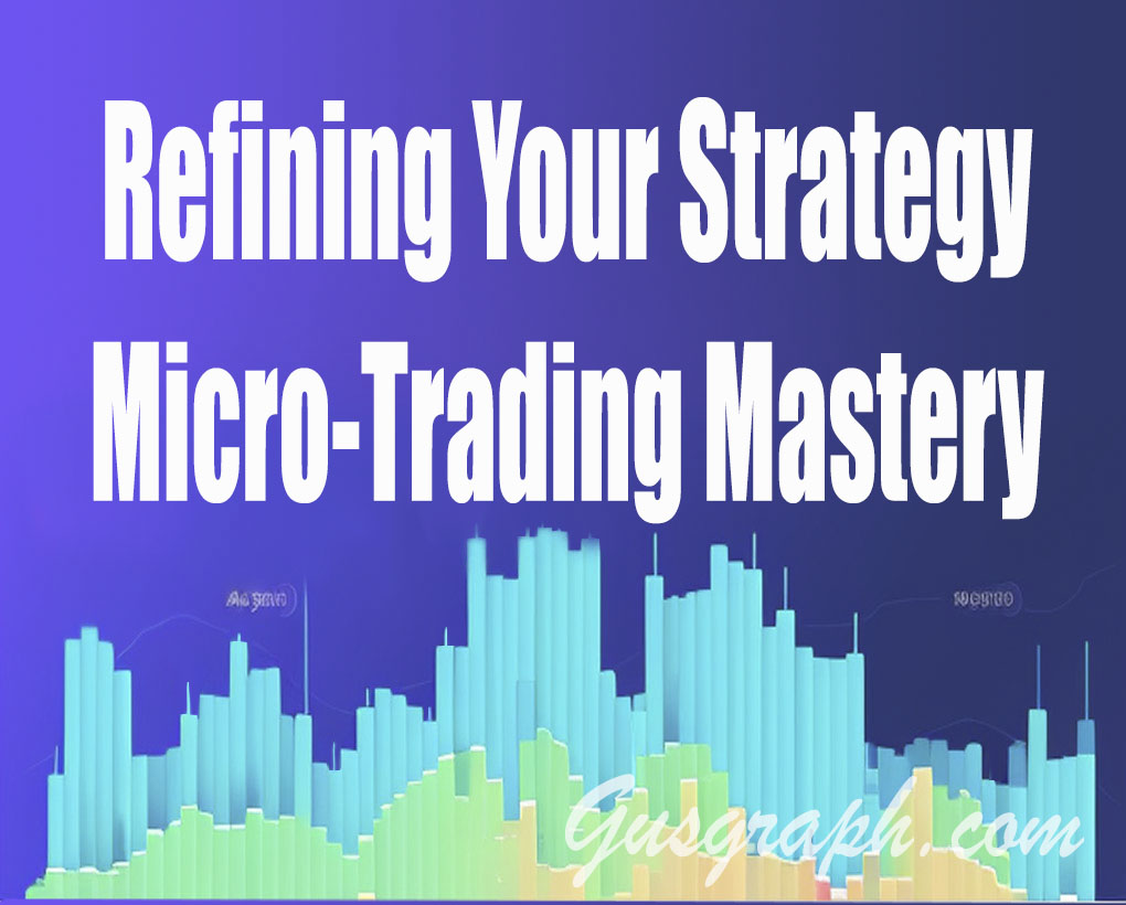 Refining Your Strategy & Micro-Trading Mastery!