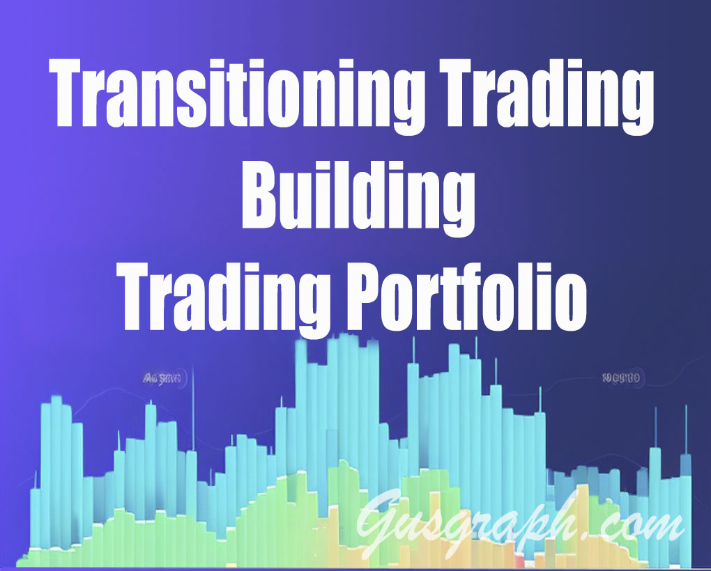 Transitioning Trading & Building a Trading Portfolio